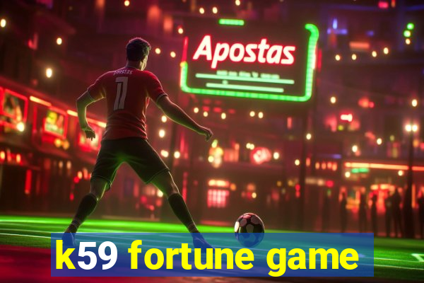 k59 fortune game